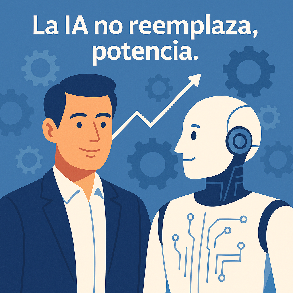 La IA no reemplaza, potencia.